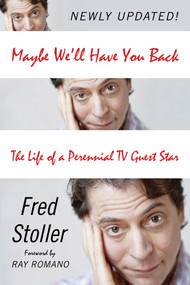 Maybe We'll Have You Back (The Life of a Perennial TV Guest Star) by Fred Stoller, Ray Romano, 9781629145679