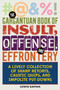 The Gargantuan Book of Insult, Offense, and Effrontery (Sharp Retorts, Ripostes, Caustic Quips, and Impolite Put-Downs) by Louis A. Safian, 9781628736533