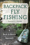 Backpack Fly Fishing (A Back-to-Basics Approach) by Daniel E. Steere, 9781634507493