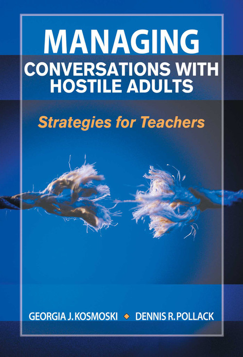 Managing Conversations with Hostile Adults (Strategies for Teachers) by Georgia J. Kosmoski, Dennis R. Pollack, 9781629147451