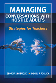 Managing Conversations with Hostile Adults (Strategies for Teachers) by Georgia J. Kosmoski, Dennis R. Pollack, 9781629147451