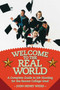 Welcome to the Real World (A Complete Guide to Job Hunting for the Recent College Grad) by John Henry Weiss, 9781628736861