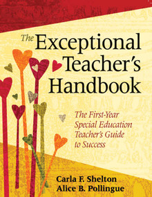 The Exceptional Teacher's Handbook (The First-Year Special Education Teacher's Guide to Success) by Carla F. Shelton, Alice B. Pollingue, 9781629142524