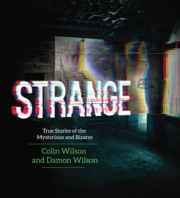 Strange (True Stories of the Mysterious and Bizarre) by Colin Wilson, Damon Wilson, 9781629144573