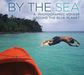 By the Sea (A Photographic Voyage Around the Blue Planet) by Peter Guttman, 9781632203304
