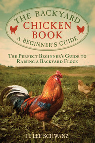 The Backyard Chicken Book (A Beginner's Guide) by H. Lee Schwanz, 9781629142043