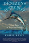 Denizens of the Deep (True Tales of Deep Sea Fishing) by Philip Wylie, Frank Sargeant, 9781634502481