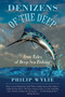 Denizens of the Deep (True Tales of Deep Sea Fishing) by Philip Wylie, Frank Sargeant, 9781634502481