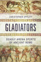 Gladiators (Deadly Arena Sports of Ancient Rome) by Christopher Epplett, 9781632205100