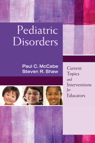 Pediatric Disorders (Current Topics and Interventions for Educators) by Paul C. McCabe, Steven R. Shaw, 9781632205612