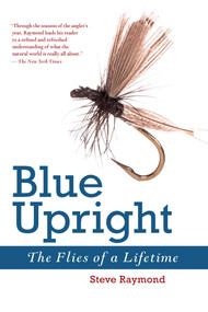 Blue Upright (The Flies of a Lifetime) by Steve Raymond, 9781632205162
