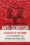 Anti-Semitism (A Disease of the Mind) by Theodore Isaac Rubin, 9781629144535