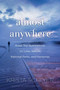 Almost Anywhere (Road Trip Ruminations on Love, Nature, National Parks, and Nonsense) by Krista Schlyer, 9781634502368