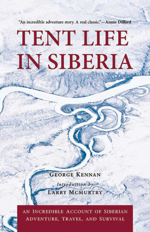 Tent Life in Siberia (An Incredible Account of Siberian Adventure, Travel, and Survival) - 9781634502856 by George Kennan, Larry McMurtry, 9781634502856