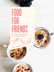 Food For Friends (More Than 75 Easy Recipes from a Brooklyn Kitchen) by Linnea Johansson, Gun Penhoat, 9781634506373