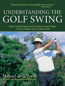 Understanding the Golf Swing - 9781628738049 by Manuel de la Torre, 9781628738049
