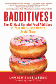 Badditives! (The 13 Most Harmful Food Additives in Your Diet?and How to Avoid Them) by Linda Bonvie, Bill Bonvie, James S. Turner, 9781634504287