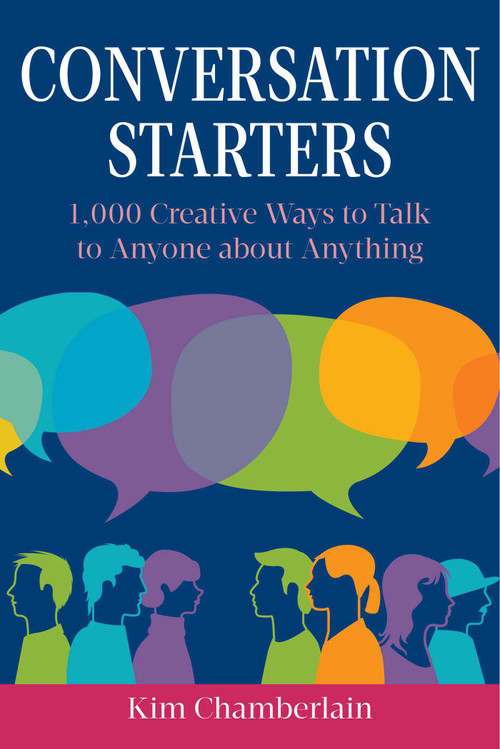 Conversation Starters (1,000 Creative Ways to Talk to Anyone about Anything) by Kim Chamberlain, 9781629145358