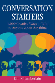 Conversation Starters (1,000 Creative Ways to Talk to Anyone about Anything) by Kim Chamberlain, 9781629145358
