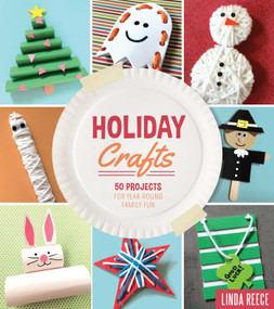 Holiday Crafts (50 Projects for Year-Round Family Fun) by Linda Reece, 9781634505734