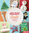 Holiday Crafts (50 Projects for Year-Round Family Fun) by Linda Reece, 9781634505734