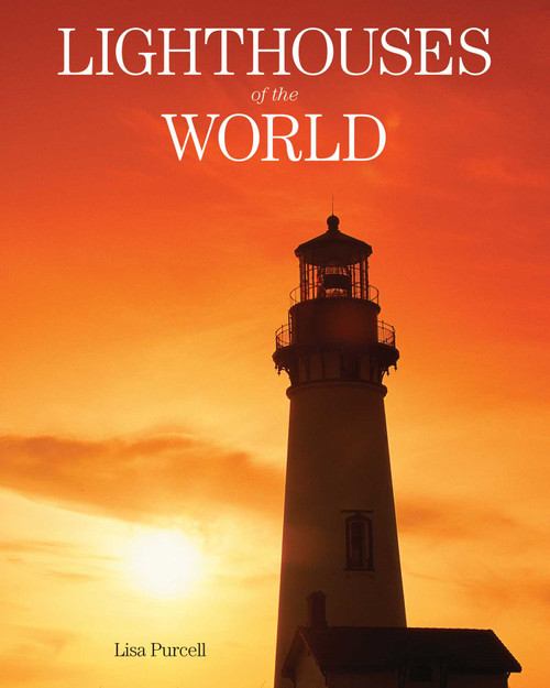 Lighthouses of the World (130 World Wonders Pictured Inside) by Lisa Purcell, 9781629141916