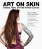 Art on Skin (Tattoos, Style, and the Human Canvas) by Nancy J. Hajeski, Marcel Brousseau, Lisa Purcell, Jonathan Conklin, Troy Timpel, 9781629142098