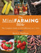 The Mini Farming Bible (The Complete Guide to Self-Sufficiency on ¼ Acre) by Brett L. Markham, 9781629144900