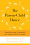 The Parent-Child Dance (Strategies and Techniques for Staying One Step Ahead) by Ronald A. Kotkin, Aubrey H. Fine, 9781632202949