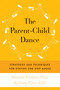 The Parent-Child Dance (Strategies and Techniques for Staying One Step Ahead) by Ronald A. Kotkin, Aubrey H. Fine, 9781632202949