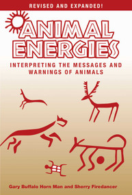 Animal Energies (Interpreting the Messages and Warnings of Animals) by Gary Buffalo Horn Man, Sherry Firedancer, 9781632204516