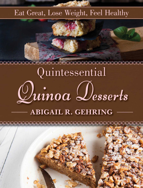 Quintessential Quinoa Desserts by Abigail Gehring, 9781629144948