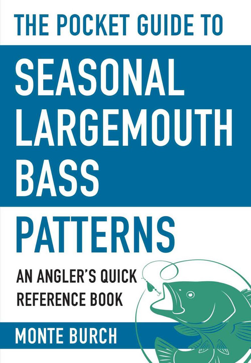 The Pocket Guide to Seasonal Largemouth Bass Patterns (An Angler's Quick Reference Book) (Miniature Edition) by Monte Burch, 9781634508100