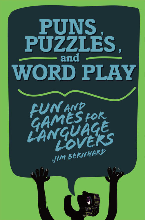 Puns, Puzzles, and Wordplay (Fun and Games for Language Lovers) by Jim Bernhard, 9781628737448