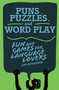 Puns, Puzzles, and Wordplay (Fun and Games for Language Lovers) by Jim Bernhard, 9781628737448