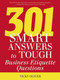 301 Smart Answers to Tough Business Etiquette Questions by Vicky Oliver, 9781632202994