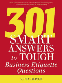 301 Smart Answers to Tough Business Etiquette Questions by Vicky Oliver, 9781632202994