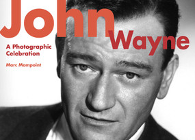 John Wayne (A Photographic Celebration) by Marc Mompoint, 9781629141886