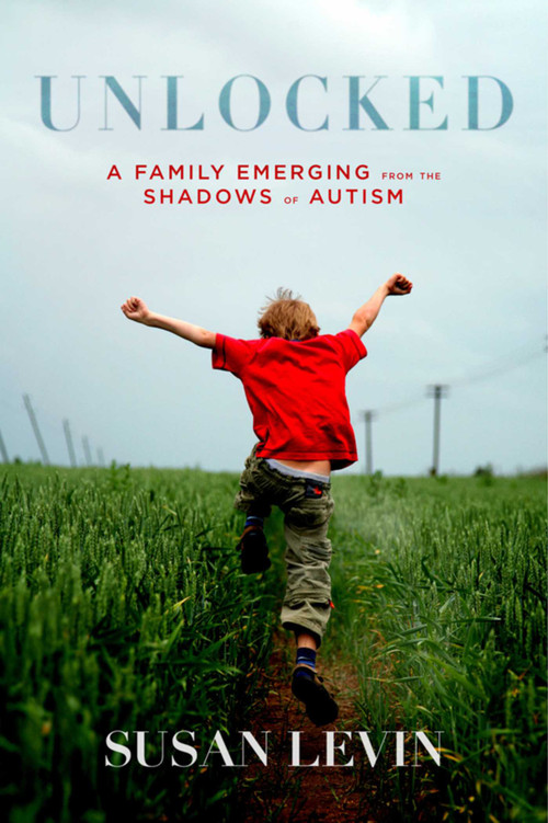 Unlocked (A Family Emerging from the Shadows of Autism) by Susan Levin, 9781632207197