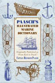 Paasch's Illustrated Marine Dictionary (Originally Published as ?From Keel to Truck?) by Heinrich Paasch, 9781628738018