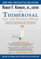 Thimerosal: Let the Science Speak (The Evidence Supporting the Immediate Removal of Mercury?a Known Neurotoxin?from Vaccines) by Robert F. Kennedy, Mark Hyman, Martha Herbert, Bill Posey, 9781634504423