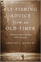Fly-Fishing Advice from an Old-Timer (A Practical Guide to the Sport and Its Language) by Ed Quigley, 9781628736892
