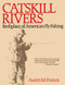 Catskill Rivers (Birthplace of American Fly Fishing) by Austin M. Francis, Dan Rather, 9781628736786