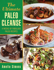 The Ultimate Paleo Cleanse (4 Weeks of Fabulous Paleo Recipes) by Amelia Simons, 9781629145525