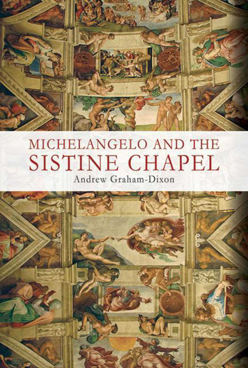 Michelangelo and the Sistine Chapel - 9781634502511 by Andrew Graham-Dixon, 9781634502511