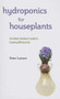 Hydroponics for Houseplants (An Indoor Gardener's Guide to Growing Without Soil) - 9781634504928 by Peter Loewer, 9781634504928