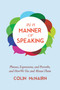In a Manner of Speaking (Phrases, Expressions, and Proverbs and How We Use and Misuse Them) by Colin McNairn, 9781632205209