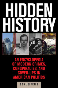Hidden History (An Exposé of Modern Crimes, Conspiracies, and Cover-Ups in American Politics) - 9781629144849 by Donald Jeffries, 9781629144849