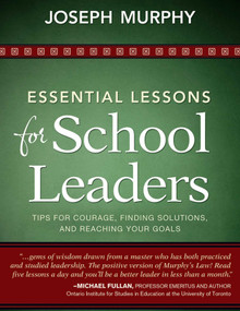 Essential Lessons for School Leaders (Tips for Courage, Finding Solutions, and Reaching Your Goals) by Joseph Murphy, 9781628737547