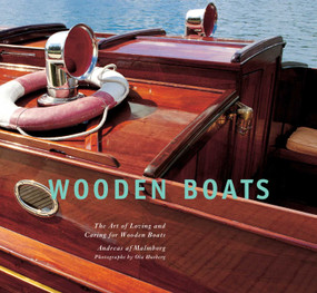 Wooden Boats (The Art of Loving and Caring for Wooden Boats) by Andreas af Malmborg, Ola Husberg, 9781632204769